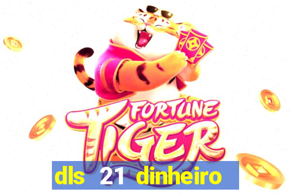 dls 21 dinheiro infinito download